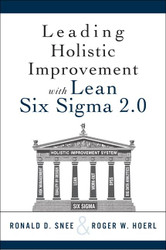 Leading Holistic Improvement with Lean Six Sigma 2.0