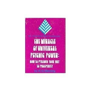 The Miracle of Universal Psychic Power: How to Pyramid Your Way to