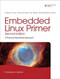 Embedded Linux Primer: A Practical Real-World Approach