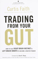 Trading from Your Gut: How to Use Right Brain Instinct & Left Brain