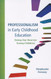 Professionalism in Early Childhood Education: Doing Our Best for Professionalism in Early Childhood Education: Doing Our Best for