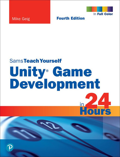 Unity Game Development in 24 Hours Sams Teach Yourself