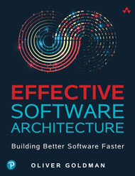 Effective Software Architecture: Building Better Software Faster