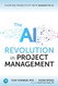 The AI Revolution in Project Management: Elevating Productivity with