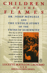Children of the Flames: Dr. Josef Mengele and the Untold Story of the