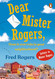 Dear Mister Rogers Does It Ever Rain in Your Neighborhood?: Letters