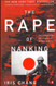 The Rape of Nanking: The Forgotten Holocaust of World War II