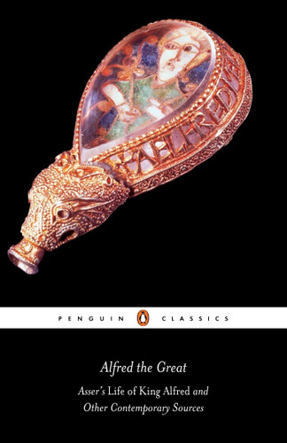 Alfred the Great: Asser's Life of King Alfred and Other Contemporary