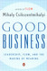 Good Business: Leadership Flow and the Making of Meaning
