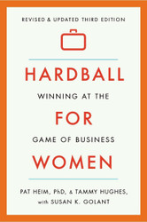 Hardball for Women: Winning at the Game of Business: