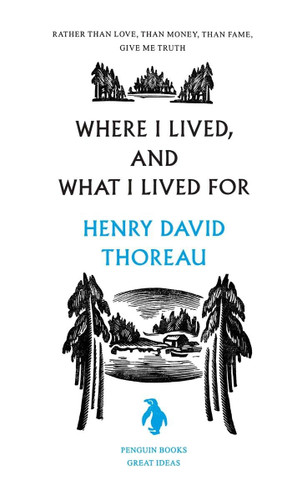 Where I Lived and What I Lived For (Penguin Great Ideas)