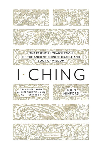 I Ching: The Essential Translation of the Ancient Chinese Oracle and