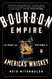 Bourbon Empire: The Past and Future of America's Whiskey