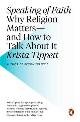 Speaking of Faith: Why Religion Matters and How to Talk About It