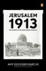 Jerusalem 1913: The Origins of the Arab-Israeli Conflict