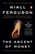The Ascent of Money: A Financial History of the World: