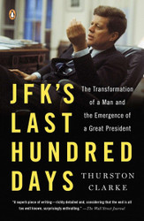 JFK's Last Hundred Days: The Transformation of a Man and the