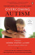 Overcoming Autism: Finding the Answers Strategies and Hope That Can