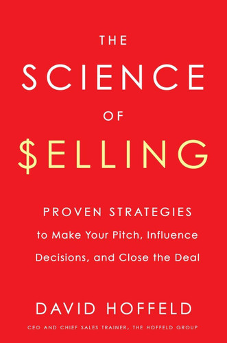 The Science of Selling: Proven Strategies to Make Your Pitch