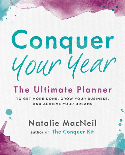 Conquer Your Year: The Ultimate Planner to Get More Done Grow Your