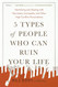 5 Types of People Who Can Ruin Your Life