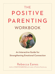 The Positive Parenting Workbook: An Interactive Guide for