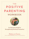 The Positive Parenting Workbook: An Interactive Guide for