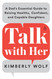 Talk with Her: A Dad's Essential Guide to Raising Healthy Confident