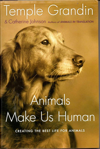 Animals Make Us Human: Creating the Best Life for Animals