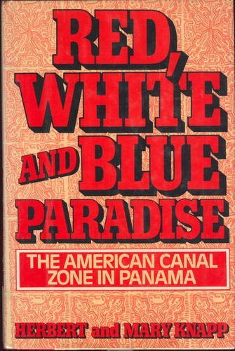 Red white and blue paradise: The American Canal Zone in Panama