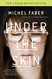 Under the Skin: A Novel