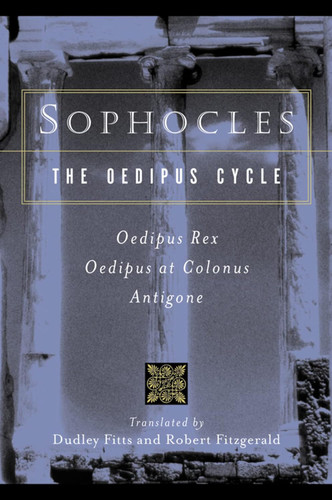 Sophocles The Oedipus Cycle Sophocles The Oedipus Cycle