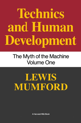 Myth of the Machine: Technics and Human Development