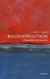 Reconstruction: A Very Short Introduction