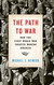 The Path to War: How the First World War Created Modern America