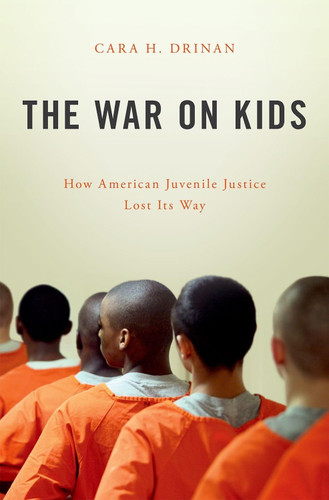 The War on Kids: How American Juvenile Justice Lost Its Way