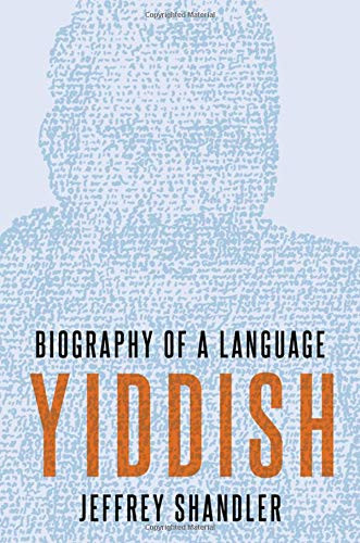 Yiddish: Biography of a Language