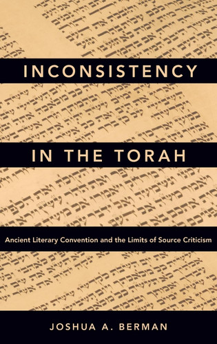 Inconsistency in the Torah: Ancient Literary Convention and the