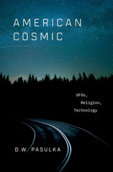 American Cosmic: UFOs Religion Technology