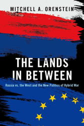 The Lands in Between: Russia vs. the West and the New Politics of