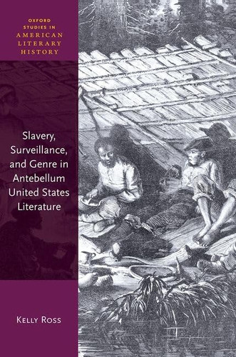 Slavery Surveillance and Genre in Antebellum United States Literature