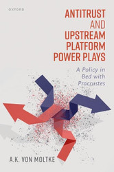 Antitrust and Upstream Platform Power Plays: A Policy in Bed with