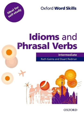 Oxford Word Skills Intermediate Idioms and Phrasal Verbs Student's