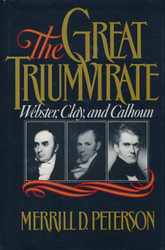 The Great Triumvirate: Webster Clay and Calhoun