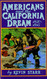 Americans and the California Dream 1850-1915