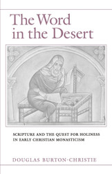 The Word in the Desert: Scripture and the Quest for Holiness in Early