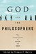God and the Philosophers: The Reconciliation of Faith and Reason