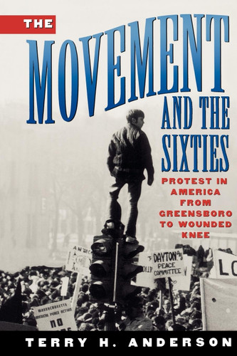 The Movement and The Sixties: Protest in America from Greensboro to