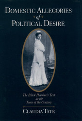 Domestic Allegories of Political Desire: The Black Heroine's Text at