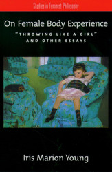 On Female Body Experience: "Throwing Like a Girl" and Other Essays